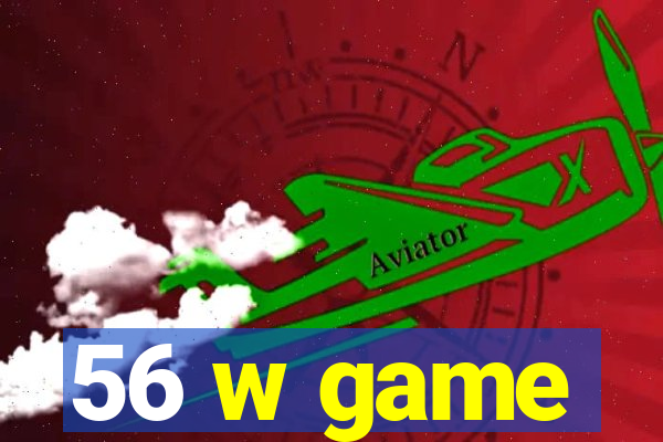 56 w game